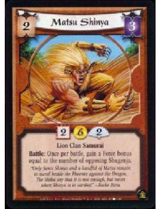 Matsu Shinya  - Lion Clan Samurai Battle: Once per battle, gain a Force bonus equal to the number of opposing Shugenja.