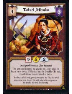 Toturi Miyako  - Unaligned Monkey Clan Samurai The last card focused by Miyako in a duel adds its Focus value twice. If Miyako h