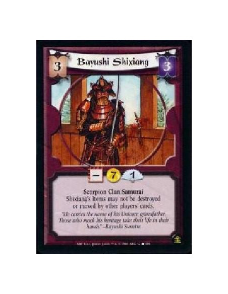 Bayushi Shixiang  - Scorpion Clan Samurai Shixiang's Items may not be destroyed or moved by other players' cards.