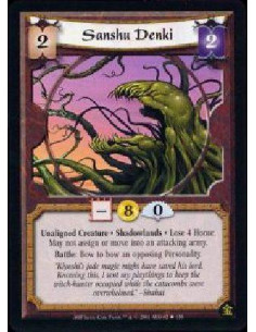 Sanshu Denki  - Unaligned Creature * Shadowlands * Lose 4 Honor. May not assign or move into an attacking army. Battle: Bow to b