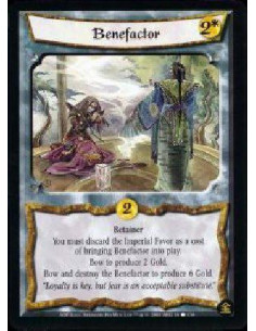Benefactor  - Retainer You must discard the Imperial Favor as a cost of bringing Benefactor into play. Bow to produce 2 Gold. Bo