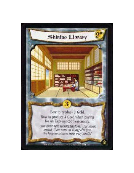 Shintao Library  - Bow to produce 2 Gold. Bow to produce 4 Gold when paying for an Experienced Personality.