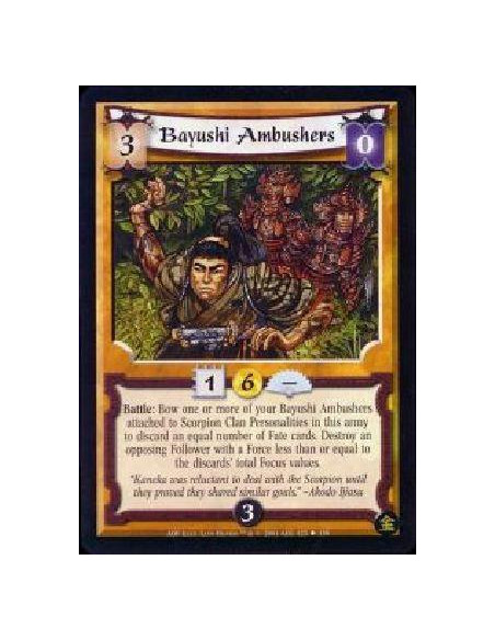 Bayushi Ambushers  - Battle: Bow one or more of your Bayushi Ambushers attached to Scorpion Clan Personalities in this army to d