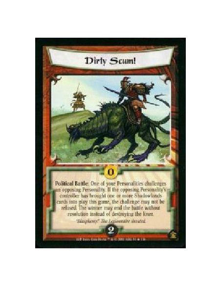 Dirty Scum! FOIL  - Political Battle: One of your Personalities challenges an opposing Personality. If the opposing Personality'