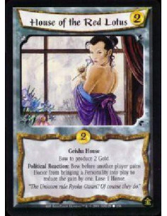 House of the Red Lotus  - Geisha House Bow House of the Red Lotus to produce 2 Gold. Political Reaction: Before another player g