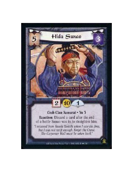 Hida Sunao  - Crab Clan Samurai * Yu 3 Reaction: After the end of a battle Sunao was in during resolution, discard a card to str