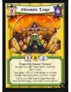 Mirumoto Tsuge  - Dragon Clan Samurai * Tattooed Tsuge gains +1F/+1C while opposing one or more Phoenix Clan Personalities in a 