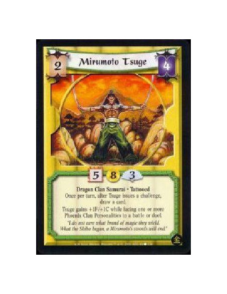 Mirumoto Tsuge  - Dragon Clan Samurai * Tattooed Tsuge gains +1F/+1C while opposing one or more Phoenix Clan Personalities in a 