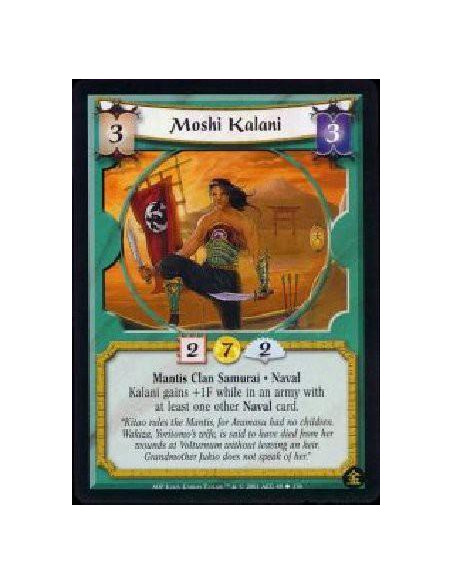 Moshi Kalani  - Mantis Clan Samurai * Naval Kalani gains +1F while in an army with at least one other Naval card.
