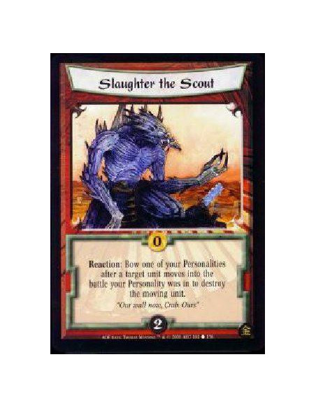 Slaughter the Scout  - Reaction: After a target unit moves into a Province opposing one of your target Personalities, bow your P
