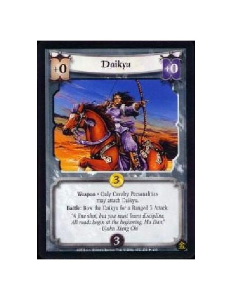 Daikyu  - Weapon Only Cavalry Personalities may attach Daikyu. Battle: Bow Daikyu for a Ranged 3 Attack.