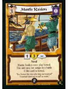 Mantis Raiders  - Naval Mantis Raiders enter play bowed. This unit cannot assign to a battle if this card is bowed.