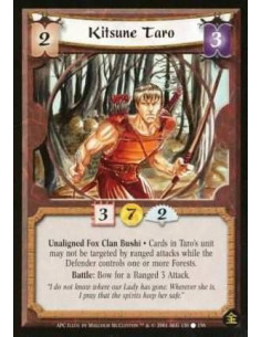 Kitsune Taro  - Unaigned Fox Clan Bushi Cards in Taro's unit may not be targeted by ranged attacks as long as the defender contr