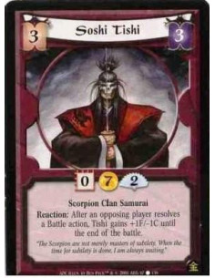 Soshi Tishi  - Scorpian Clan Samurai Reaction : After an opposing player resolved a Battle action, Tishi Gains +1F/-1C until the