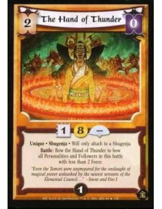 The Hand of Thunder  - Unique. Shugenja Will only attach to a Shugenja Battle : Bow the Hand of Thunder to bow all Personalities