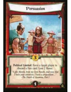 Persuasion FOIL  - Political Limited: Force a target player a Fate card. Lose 2 honor.