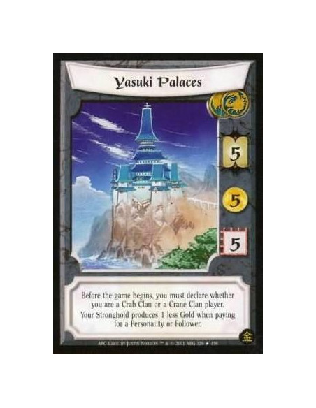 Yasuki Palaces (Crane)  - Before the game begins, you must declare whether you are a Crab Clan or a Crane Clan player. Your stro