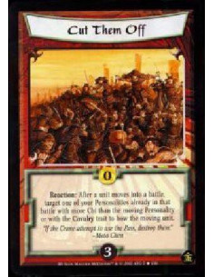 Cut Them Off  - Reaction: After a unit moves into a battle, target one of your Personalities already in that battle with more Ch