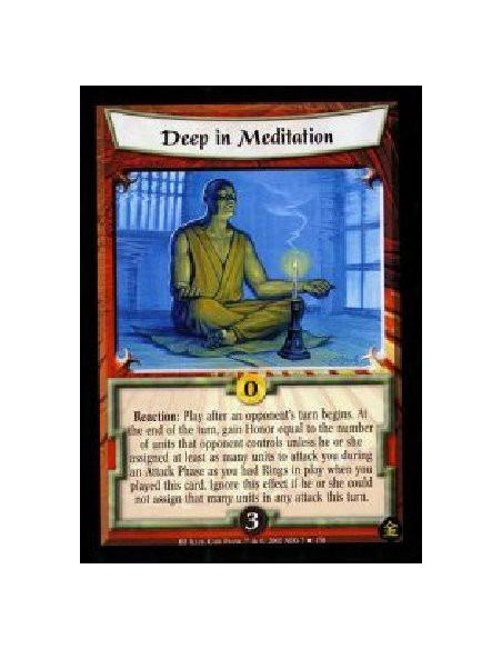 Deep In Meditation  - Reaction: Play after an opponent's turn begins. At the end of the turn, gain Honor equal to the number of 