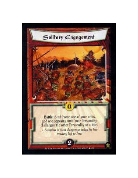 Solitary Engagement  - Battle: Send home one of your units and one opposing unit. Your Personality challenges the other Personal