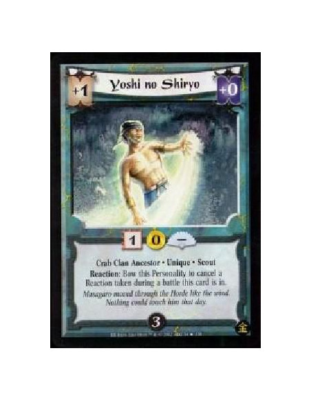 Yoshi no Shiryo  - Crab Clan Ancestor. Unique. Scout Reaction: Bow this Personality to cancel a Reaction taken during a battle t