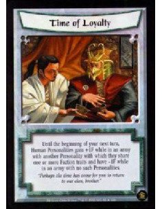 Time Of Loyalty  - Until the beginning of your next turn, Human Personalities gain +1F while in an army with another Personality