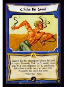 Choke the Soul  - Limited: Bow this Shugenja and destroy this Spell to target a Personality. Until that Personality leaves play,
