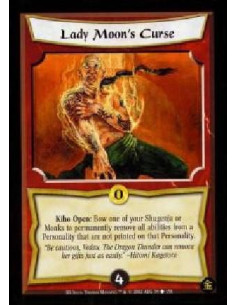 Lady Moon's Curse  - Kiho Open: Bow one of your Shugenja or Monks to permanently remove all abilities from a Personality that ar