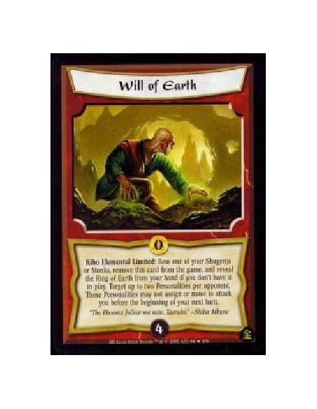 Will of Earth  - Kiho Elemental Limited: Bow one of your Shugenja or Monks, remove this card from the game, and reveal the Ring 