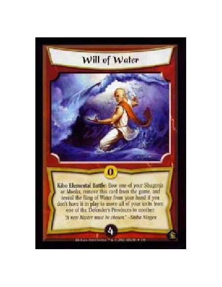 Will of Water  - Kiho Elemental Battle: Bow one of your Shugenja or Monks, remove this card from the game, and reveal the Ring o