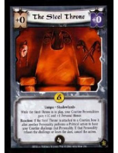 The Steel Throne  - Unique. Shadowlands While the Steel Throne is in play, your Courtier Personalities gain +1C and +1 Personal 