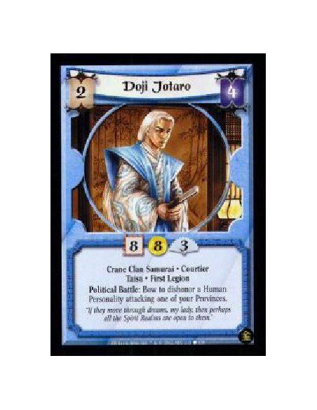 Doji Jotaro  - Crane Clan Samurai. Taisa. First Legion. Courtier Political Battle: Bow Jotaro to dishonor a Human Personality at