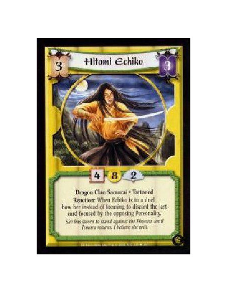Hitomi Echiko  - Dragon Clan Samurai. Tattooed Reaction: When Echiko is in a duel, bow her instead of focusing to discard the la
