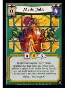 Moshi Jukio  - Mantis Clan Shugenja. Seer. Unique Reaction: Bow Jukio before one of your Events resolves to replace it with anot
