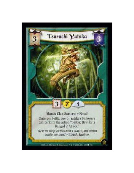 Tsuruchi Yutaka  - Mantis Clan Samurai. Naval Once per battle, one of Yutaka's Followers can perform the action ?Battle: Bow for