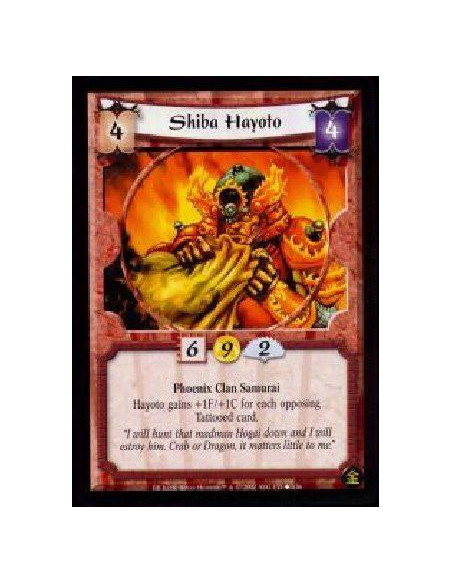 Shiba Hayoto  - Phoenix Clan Samurai Hayoto gains +1F/+1C for each opposing Tattooed card.?I will hunt that madman Hogai down an