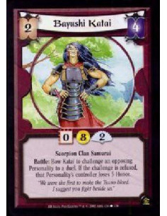 Bayushi Katai  - Scorpion Clan Samurai Battle: Bow Katai to challenge an opposing Personality to a duel. If the challenge is ref