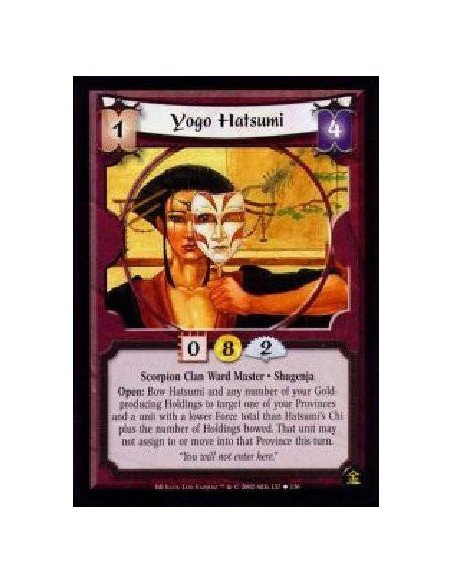 Yogo Hatsumi  - Scorpion Clan Ward Master. Shugenja Open: Bow Hatsumi and any number of your Gold-producing Holdings to target o