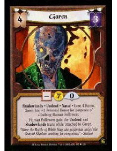 Garen  - Shadowlands. Undead. Naval Lose 4 Honor. Garen has +1 Personal Honor for purposes of attaching Human Followers. Human F