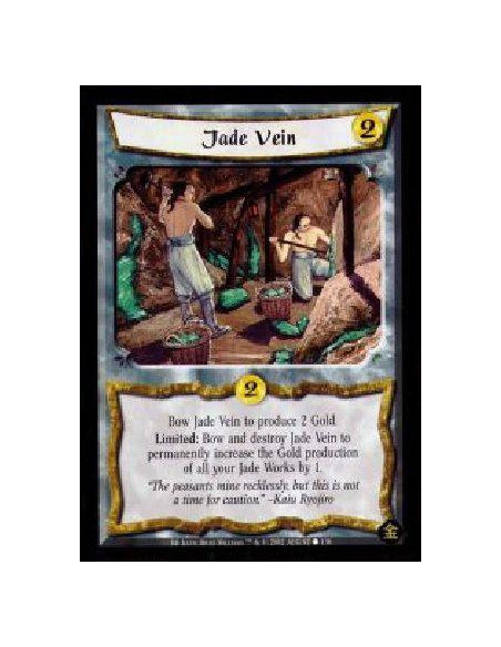 Jade Vein  - Bow Jade Vein to produce 2 Gold. Limited: Bow and destroy Jade Vein to permanently increase the Gold production of 