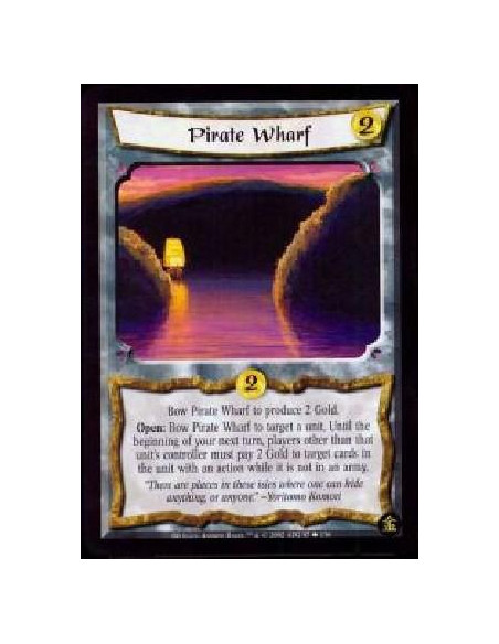 Pirate Wharf  - Bow Pirate Wharf to produce 2 Gold.Open: Bow Pirate Wharf to target a unit. Until the beginning of your next tur