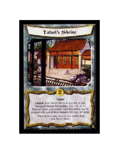 Toturi's Shrine  - Unique Limited: Bow Toturi's Shrine to give one of your Unaligned Human Personalities +1F, +1C, or +1 Persona