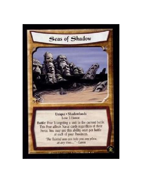 Seas Of Shadow  - Unique. Shadowlands Lose 3 Honor.Battle: Fear 3 targeting a unit in the current battle. This Fear affects Nava