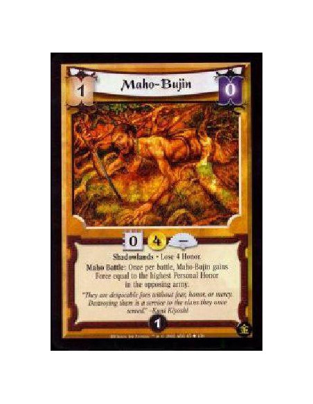 Maho Bujin  - Shadowlands Lose 4 Honor.Maho Battle: Once per battle, Maho-Bujin gains Force equal to the highest Personal Honor 