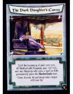 The Dark Daughter's Caress FOIL  - Until the beginning of your next turn, all Shadowlands Shugenja gain +1F/+1C, and any Shugenj