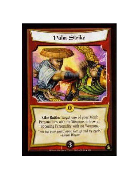 Palm Strike FOIL  - Kiho Battle: Target one of your unbowed Monk Personalities with no Weapons to bow an opposing Personality wi