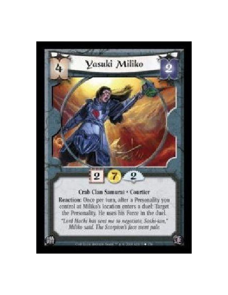 Yasuki Miliko (Español)  - Crab Clan Samurai · Courtier. Reaction: Once per turn, after a Personality you control at Miliko's lo