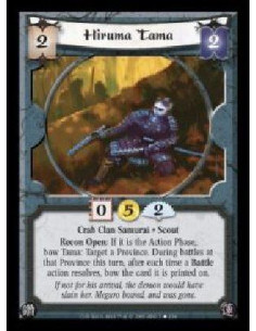 Hiruma Tama  - Crab Clan Samurai · Scout. Recon Open: If it is the Action Phase, bow Tama: Target a Province. During battles at 