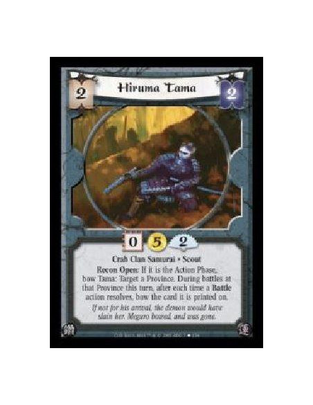 Hiruma Tama  - Crab Clan Samurai · Scout. Recon Open: If it is the Action Phase, bow Tama: Target a Province. During battles at 