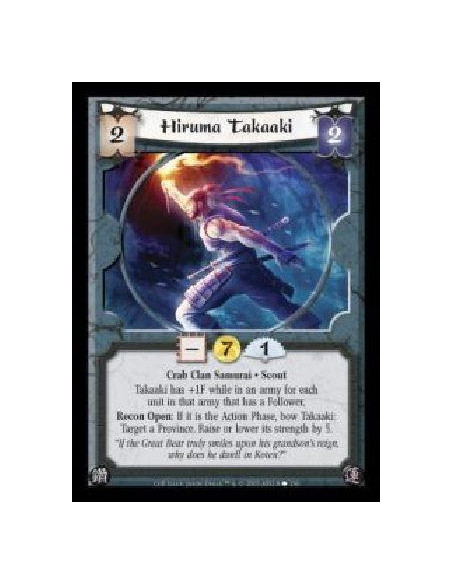 Hiruma Takaaki  - Crab Clan Samurai · Scout. Takaaki has +1F while in an army for each unit in that army that has a Follower. Re